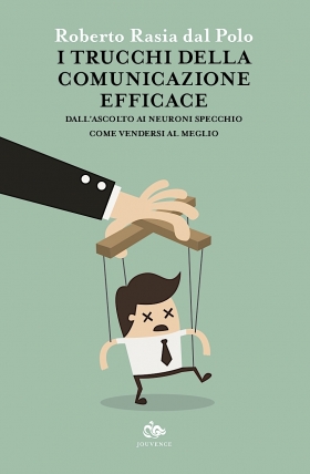 I TRUCCHI DELLA COMUNICAZIONE EFFICACE di Roberto Rasia - Vite Uniche